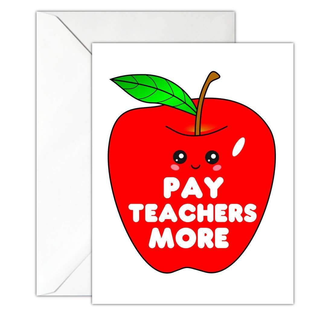 Pay Teachers More Greeting Card - COSUBE