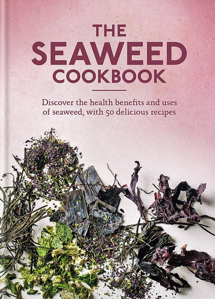 Seaweed Cookbook: Health Benefits and Uses of Seaweed